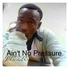 Aint No Pressure Final