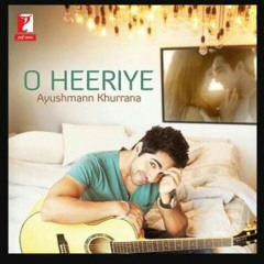 O Heeriyee .. Ayushman