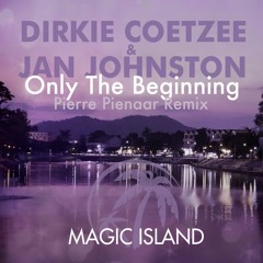 Dirkie Coetzee & Jan Johnston - Only The Beginning (Pierre Pienaar Remix)