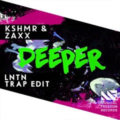 KSHMR & Zaxx - Deeper (LNTN Trap Edit)