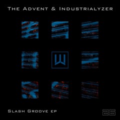 The Advent & Industrialyzer - Slash Groove