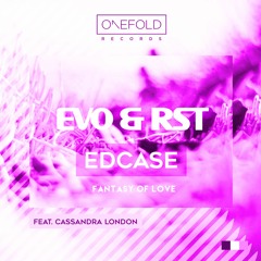 Evo & RST and Edcase Feat Cassandra London 'Fantasy Of Love' (State Unknown Dub Mix)