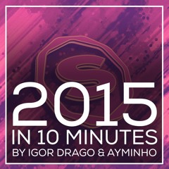 Igor Drago & Ayminho - 2015 in 10 Minutes Yearmix