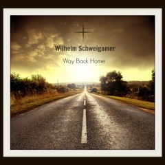 Wilhelm Schweigamer - Way Back Home (original)