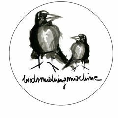 Birdsmakingmachine 006 [BMM006]