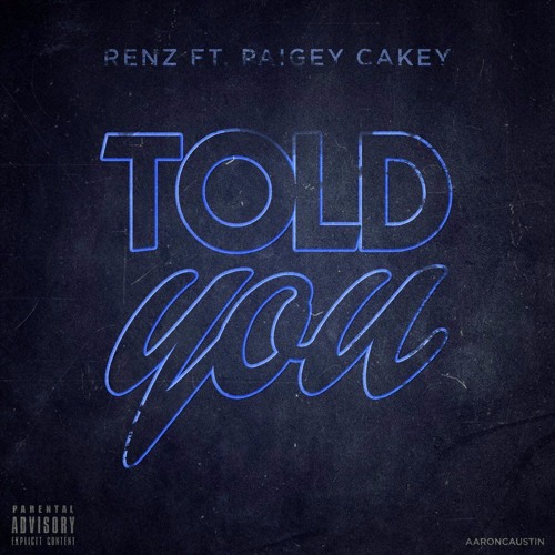 Told You ft. Paigey Cakey (Prod. By Jay Jay Musika)
