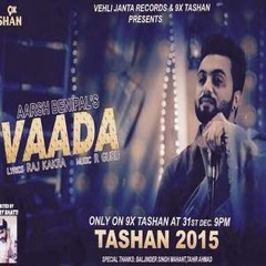 Vaada - Aarsh Benipal - Tashan 2015