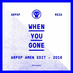 ArpXP & Reza - When You Gone (ArpXP Amen Edit 2016) FREE DOWNLOAD