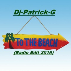 Dj-Patrick-G - To The Beach (Radio Edit 2016)