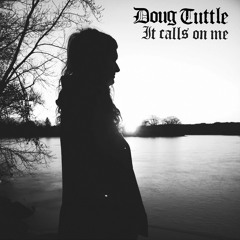 Doug Tuttle " It Calls On Me" (Trouble In Mind Records)