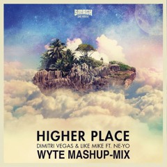 Higher Place (WYTE Mashup - Mix) [feat. Ne - Yo] [FREE-DOWNLOAD]