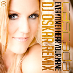 Cascada - Everytime I Hear Your Name Dj Oskar Remix / FREE DOWNLOAD!