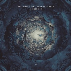 Pete Grace Feat. Thomas Gandey - Chosen Few (Original Mix)