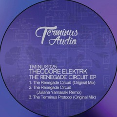 Theodore Elektrk - The Renegade Circuit (Juliana Yamasaki Remix) (Preview)
