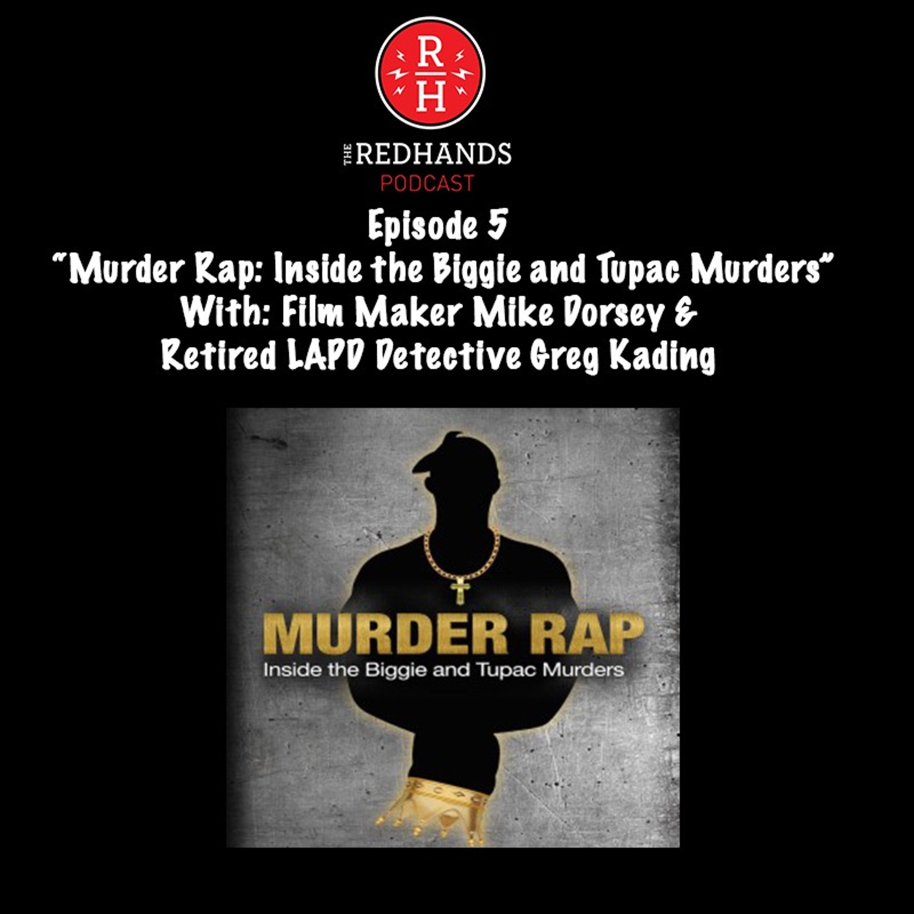 Episode 5 - "Murder Rap" Documentary: Who Killed Biggie & Pac