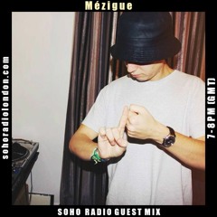 Mézigue // Soho Radio Guest Mix
