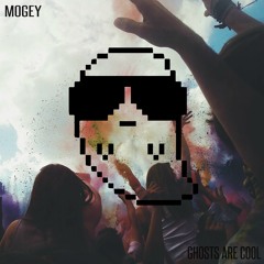 Mogey - Ghosts Are Cool