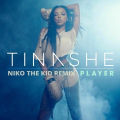 Tinashe - Player (Niko The Kid Remix)