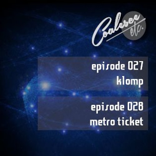 Coalesce Etc. Episode 028 - Metro Ticket