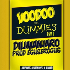 Dilimanjaro - Voodoo For Dummies 2 (prod. Eguserogus)
