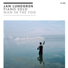 Jan Lundgren Solo - Man in The Fog - Après Un Rêve