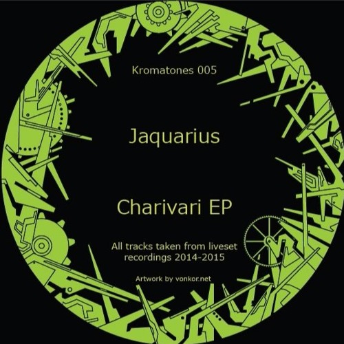 Kromatones 005: Jaquarius - Charivari EP - A1 w/ Tonotopy