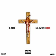 Lil Mouse - Nail Em To The Cross (Official)