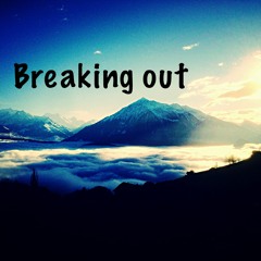 Breaking Out