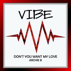 Archie B - Don't You Want My Love