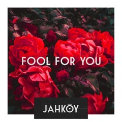 Jahkoy - Fool For You