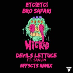 ETC!ETC! x Bro Safari - Devil's Lettuce Ft Sanjin (EFF3CTS Remix)*FREE DL*