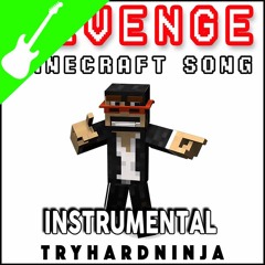 Revenge (Minecraft Song) [Instrumental]- CaptainSparklez & TryHardNinja