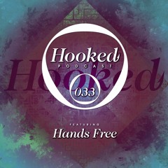 Hooked Podcast 033 :: HANDS FREE