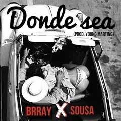 Donde Sea - Brray x Sousa (Prod. Young Martino)