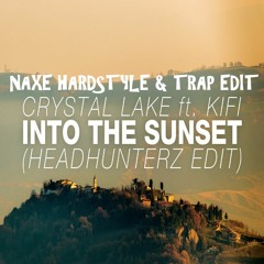 Crystal Lake - Into The Sunset (Naxe Hardstyle & Trap Edit) *BUY IS FREE DL*