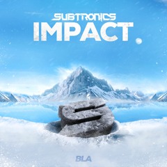 Subtronics - Impact [OUT NOW]