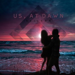 Neilsan - Us, at Dawn