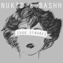 NuKid & Bashh - 1500 Strokes (Original Mix)[FREE DOWNLOAD]
