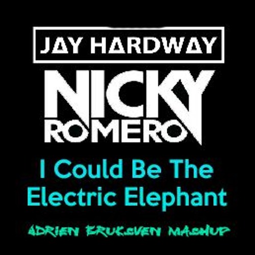 Jay Hardway & Nicky Romero V.s. AVICII - I Could Be The Electric Elephant (Adrien Bruuksven Mashup)