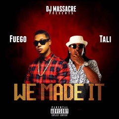 Fuego Feat. Tali MC - We Made It