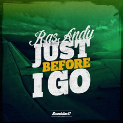 Ras Andy - Just Before I Go (Soundalize it! Records)