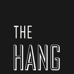 THE HANG