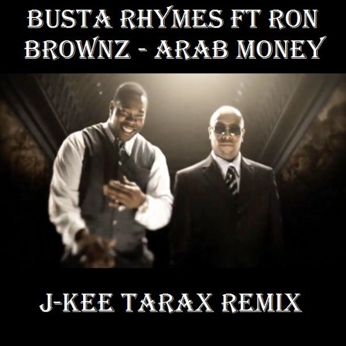 Stream Busta Rhymes Ft Ron Brownz - Arab Money (Remix J-Kee) By J-Kee ...