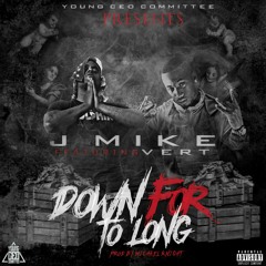 Jmike - Down For To Long Ft. Vert Prod. By Michael Knight