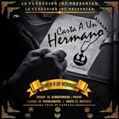 Doggy El Subestimado Ft. Pacho  Juanka El Problematik y Genio - Carta Pa Un Hermano
