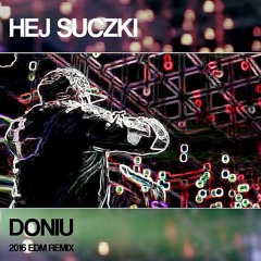 DONIU - Hej Suczki 2016 (Crazy EDM Extended Remix) PODSLUCH