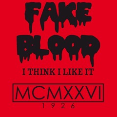 Fake Blood - I Think I Like It (MCMXXVI Flip)[Buy = Download]