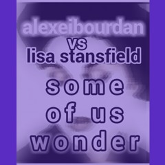 Alexei Bourdan vs Lisa Stansfield- Some Of Us Wonder