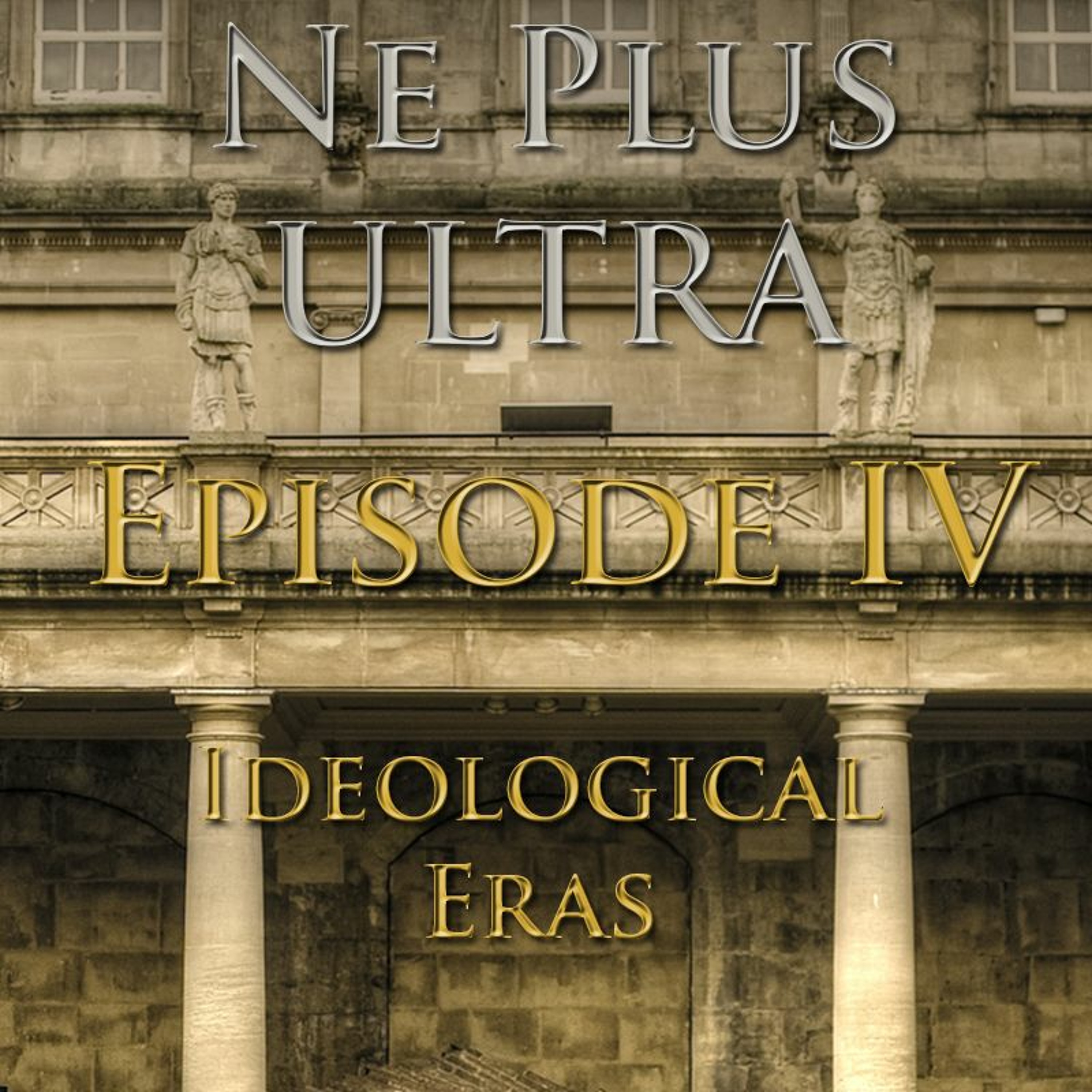 Ne Plus Ultra - Episode 4: Ideological Eras episode artwork
