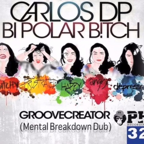 Carlos DP - Bipolar Bitch (Groovecreator - Mental Breakdown Dub)